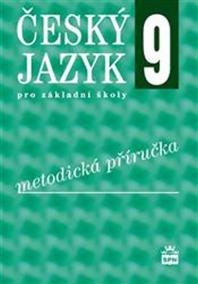 Český jazyk 9 pro základní školy - Metodická příručka