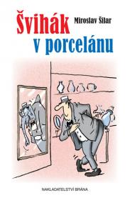 Švihák v porcelánu - Čím jsem byl, tím jsem byl rád