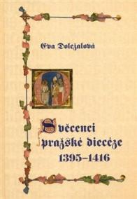 SVĚCENCI PRAŽSKÉ DIECÉZE 1395-1416