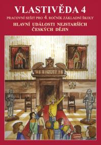 Vlastivěda 4 Hlavní události nejstarších českých dějin Pracovní sešit