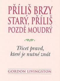 Příliš brzy starý, příliš pozdě moudrý