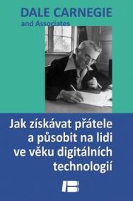 Jak získávat přátele a působit na lidi ve věku digitálních technologií