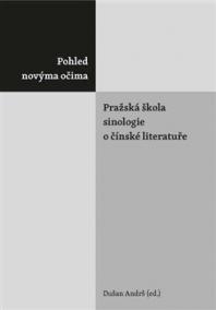 Pohled novýma očima. Pražská škola sinologie o čínské literatuře