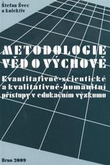 Metodologie věd o výchově: kvantitativně-scientistické a kvalitativně-humanitní přístupy v edukačním výzkumu