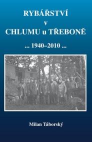 Rybářství v Chlumu u Třeboně 1940 - 2010