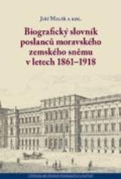 Biografický slovník poslanců moravského zemského sněmu v letech 1861–1918