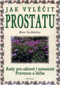 Jak vyléčit prostatu - Rady pro zdravé i nemocné / Prevence a léčba