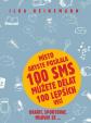 Místo abyste posílala 100 SMS můžete dělat 100 lepších věcí - Uvařit, sportovat, milovat se...