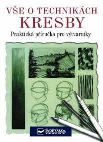 Vše o technikách kresby - Praktická příručka pro výtvarníky