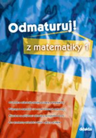 Odmaturuj z matematiky 1