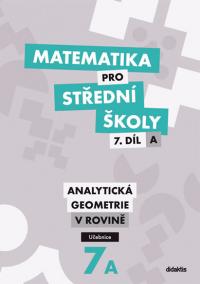 Matematika pro SŠ - 7. díl A - Analytická geometrie v rovině - (učebnice)