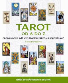 Tarot od A do Z - Obdivuhodný svět vykládacích karet a jejich významů