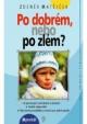 Po dobrém, nebo po zlém?