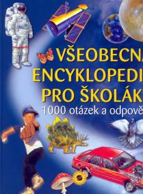 Všeobecná encyklopedie pro školáky - 1000 otázek a odpovědí