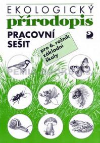 Ekologický přírodopis pro 6. ročník ZŠ - Pracovní sešit