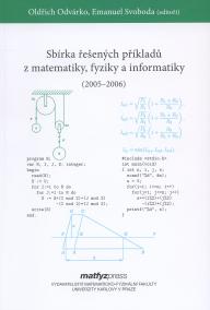 Sbírka řešených příkladů z matematiky, fyziky a informatiky 2005,2006