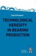 Technological Heredity in Bearing Production