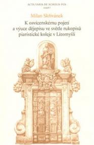 K osvícenskému pojetí a výuce dějepisu ve světle rukopisů piaristické koleje v Litomyšli