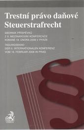 Trestní právo daňové. Sborník příspěvků z II. mezinárodní konference konané 18. února 2008 v Praze