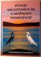 Původ negativních sil a možnosti homeopatie