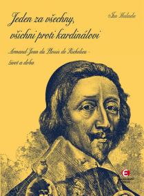 Jeden za všechny, všichni proti kardinálovi - Armand-Jean du Plessis de Richelieu – život a doba