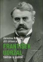 František Udržal (1866-1938) - Sedlák a politik