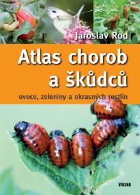 Atlas chorob a škůdců ovoce, zeleniny a okrasných rostlin - 4.vydání