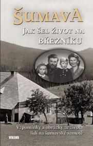 Šumava - Jak šel život na Březníku