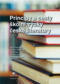 Principy a cesty školní výuky české literatury