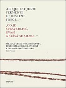 „Ce qui est juste fermente et devient force...“ „Co je spravedlivé, kvasí a st