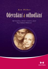 Odevzdání a odhodlání - Spiritualita a léčení v životě a smrti Treyi Killam Wilberové