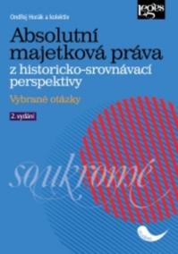 Absolutní majetková práva z historicko-srovnávací perspektivy. Vybrané otázky