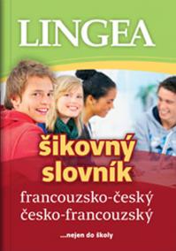 Francouzsko-český, česko-francouzský šikovný slovník...… nejen do školy - 3.vydání