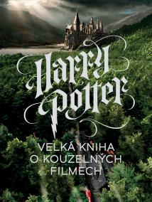 Harry Potter - Veľká kniha o kouzelných filmech