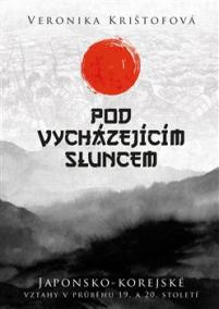 Pod vycházejícím sluncem - Japonsko-korejské vztahy v průběhu 19. a 20. století