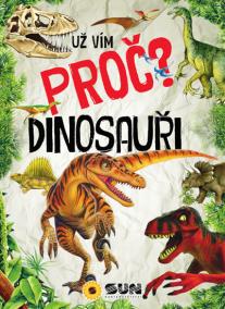 Dinosauři - Už vím proč?