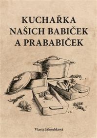 Kuchařka našich babiček a prababiček