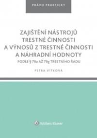 Zajištění nástrojů trestné činnosti a výnosů z trestné činnosti a náhradní hodnoty podle § 79a až 79g trestního řádu