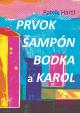 Prvok, Šampón, Bodka a Karol