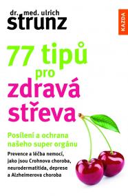 77 tipů pro zdravá střeva - Posílení a ochrana našeho super orgánu