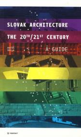 Slovak Architecture The 20th/21st Century A Guide