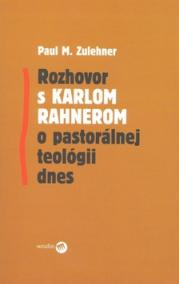 Rozhovor s Karlom Rahnerom o pastorálnej teológii dnes