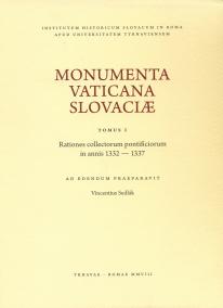 Monumenta Vaticana Slovaciae. Tomus I. Rationes collectorum pontificiorum in annis 1332 - 1337