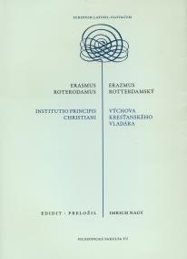 Erasmus Roterodamus: Institutio principis christiani / Erazmus Rotterdamský: Výchova kresťanského vl