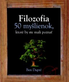 Filozofia - 50 myšlienok, ktoré by ste mali poznať