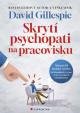 Skrytí psychopati na pracovisku