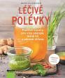 Léčivé polévky - Poctivé vývary pro více energie, méně kil a zdravá střeva