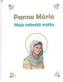 Panna Mária - Moja nebeská matka