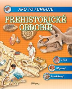 Ako to funguje - Prehistorické obdobie