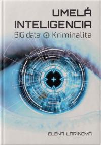 Umelá Inteligencia. BIG dáta. Kriminalita.